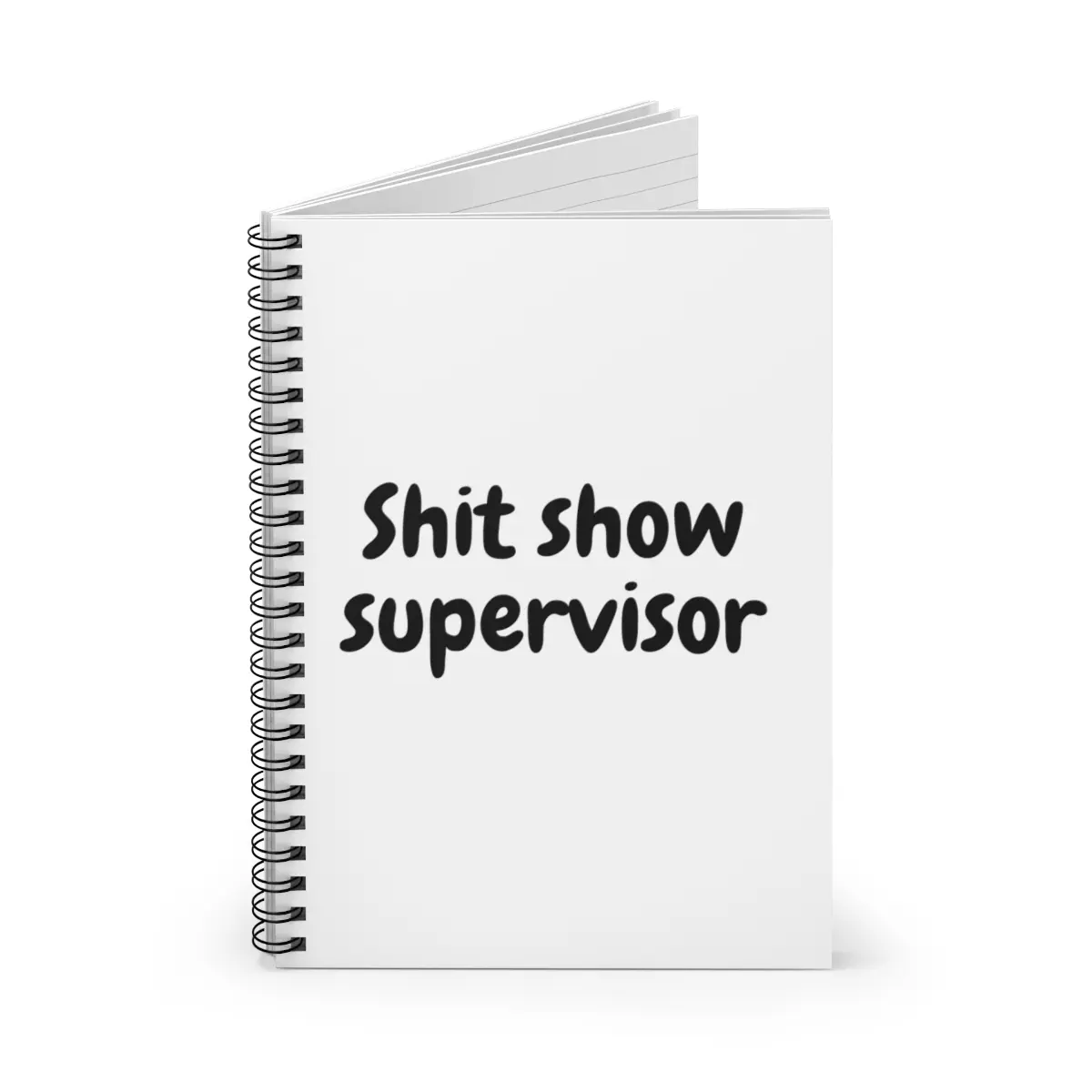 Funny Shitshow Supervisor Notebook - A Perfect Gift for Moms, Dads, and Friends! Funny Spiral Notebook