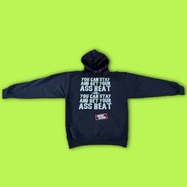 Stay and get your ass beat  - Jersey Shore Hoodie