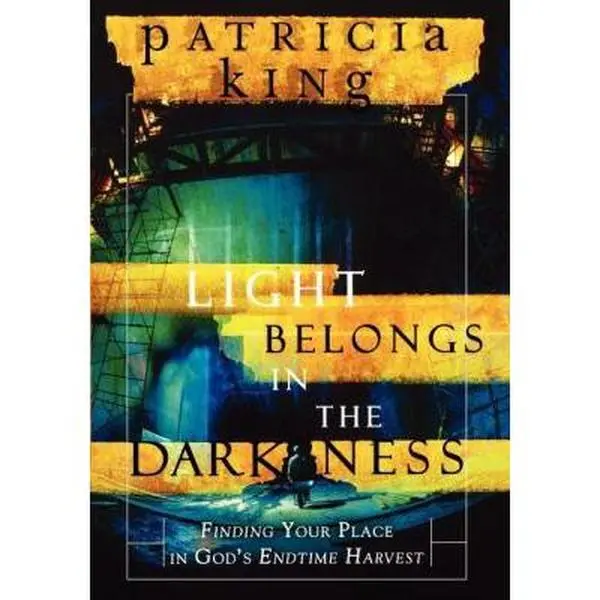USED Book - Light Belongs in the Darkness: Finding Your Place in God's Endtime Harvest by Patricia King (Paperback) - english