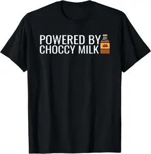 100% Cotton Funny Powered By Choccy Milk Meme Chocolate Milk Lover Mens T-Shirt
