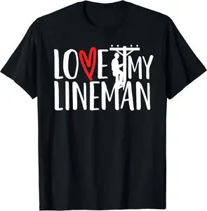 Love My Lineman - Lineman's Wife, Girlfriend, Fiance T-Shirt, Funny Couples Shirt, Cotton Tee, Short Sleeve, Size S-5XL