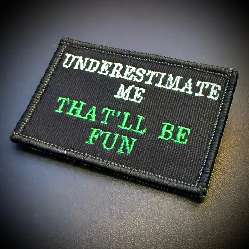 Underestimate Me, That’ll Be Fun Funny Morale Patch 2” X 3” Hook & Loop Back for Hats Jackets Tactical Vests Plate Carriers EDC Gear & Humor Patch Collectors