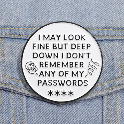 I May Look Fine But Deep Down I Don't Remember My Passwords Enamel Pin, Round Funny Quote Metal Brooch, Alloy Brooch Pin, Durable Metal Pins, Lapel Backpack Badge, Jewelry Gift for Friends, Fashion Accessory