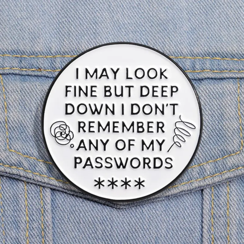 I May Look Fine But Deep Down I Don't Remember My Passwords Enamel Pin, Round Funny Quote Metal Brooch, Alloy Brooch Pin, Durable Metal Pins, Lapel Backpack Badge, Jewelry Gift for Friends, Fashion Accessory