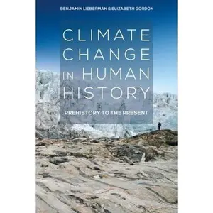 USED-Climate Change in Human History: Prehistory to the Present by Lieberman, Benjamin (Paperback)
