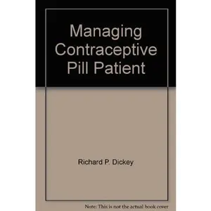 USED-Managing Contraceptive Pill Patient by Richard P. Dickey (Paperback)
