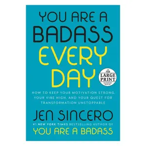 USED-You Are a Badass Every Day: How to Keep Your Motivation Strong, Your Vibe High, and Your Quest for Transformation Unstoppable by Sincero, Jen (Paperback)