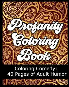 Profanity Coloring Book for Adults - Swear Word Pages and Relaxing Designs