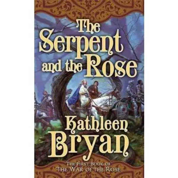 USED-The Serpent and the Rose (The War of the Rose, Book 1) by Kathleen Bryan (Unknown)