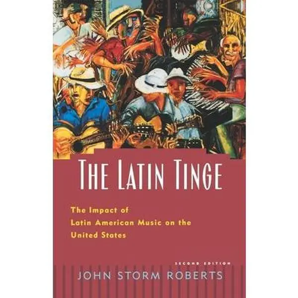 USED-The Latin Tinge: The Impact of Latin American Music on the United States by Roberts, John Storm (Paperback)