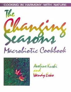 USED-The Changing Seasons Macrobiotic Cookbook by Aveline Kushi (Paperback)
