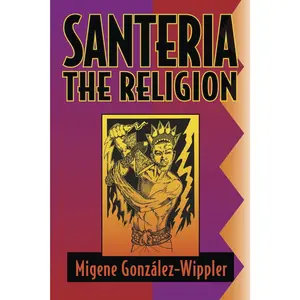 Santeria: The Religion: Faith, Rites, Magic (World Religion and Magic)