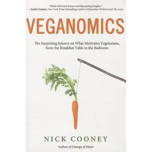 USED-Veganomics: The Surprising Science on What Motivates Vegetarians, from the Breakfast Table to the Bedroom by Nick Cooney (Paperback)