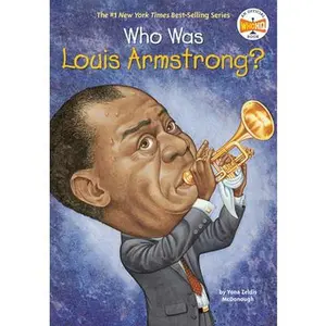 Who Was Louis Armstrong? -- Yona Zeldis McDonough - Paperback