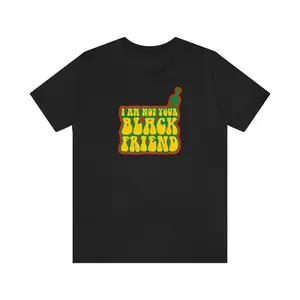 I'm Not Your Black Friend Send It to My Friend T-Shirt Bold Yellow Green Design Comfortable Fit Men's Tee