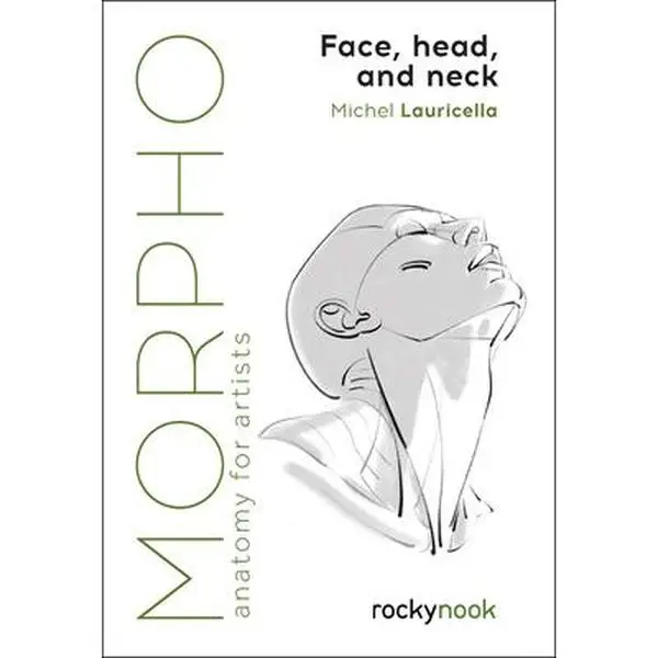 Morpho: Face, Head, and Neck: Anatomy for Artists -- Michel Lauricella - Paperback