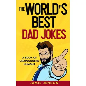 The World's Best Dad Jokes: A Book of Unapologetic Humour Paperback – October 15, 2025