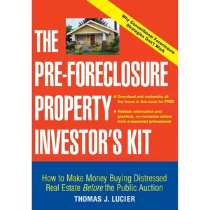 The Pre-Foreclosure Property Investor's Kit: How to Make Money Buying Distressed Real Estate -- Before the Public Auction Paperback – December 27, 2004