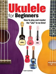 USED Book - Ukulele for Beginners: How to play and master the 'Uke' in no time! by Tom Fleming (Paperback) - english