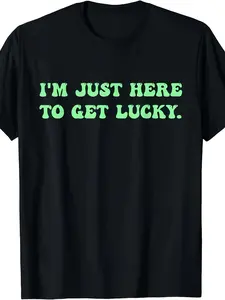 I'm Just Here to Get Lucky Funny St Patrick's Day Gift Unisex T-ShirtSame style for men and women   summer short-sleeved printed T-shirt pure 220G