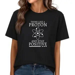 Men'S Science Nerd Chemistry T-Shirt | Think Like A Proton & Stay Positive Graphic Tee - Soft Breathable 100%, Crew Neck, Short Sleeve, Geometric Pattern, Perfect for Physics, Chemistry Enthusiasts