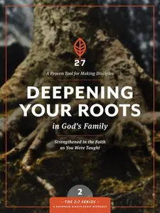 Deepening Your Roots in God's Family: Strengthened in the Faith as You Were Taught by The Navigators