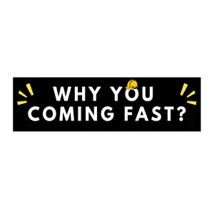 Why You Coming Fast Meme-Inspired Bumper Sticker
