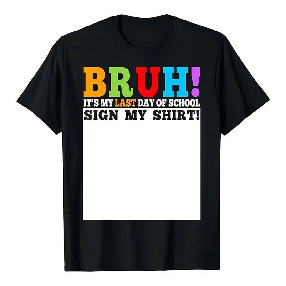 Essential Clean Fit Tee 2026 BRUH It's My Last Day Of School Sign My Shirt Oversized Cotton T-Shirt, Funny Graduation Graphic Tee, Comfort Casual Outfit, Perfect Gift For Students & End Of School Celebration, Ideal Summer Outfit Clean Look Unisex ,fem,ale