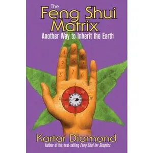 USED-The Feng Shui Matrix: Another Way to Inherit the Earth by Kartar Diamond (Paperback)