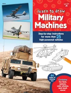 USED-Learn to Draw Military Machines: Step-By-Step Instructions for More Than 25 High-Powered Vehicles by LaPadula, Tom (Paperback)