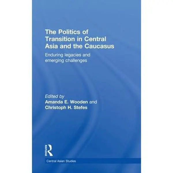 Used Hardback English Book - The Politics of Transition in Central Asia and the Caucasus: Enduring Legacies and Emerging Challenges (Routledge, 288 Pages)