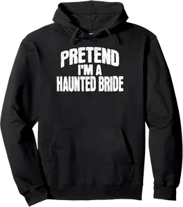 Pretend I'm a Haunted Bride Funny Halloween Costume Pullover Hoodie - Dongshengwu Shop 44B0FR5H8411