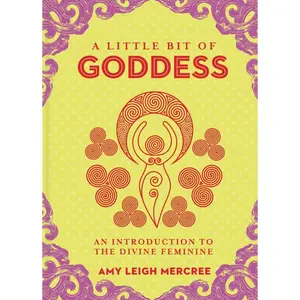 USED-A Little Bit of Goddess: An Introduction to the Divine Feminine by Mercree, Amy Leigh (Hardcover)