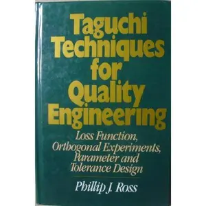 USED-Taguchi Techniques for Quality Engineering: Loss Function, Orthogonal Expiriments, Parameter and Tolerance Design by Philip J. Ross (Hardcover)