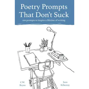 Poetry Prompts That Don't Suck: 100 prompts to inspire a lifetime of writing
