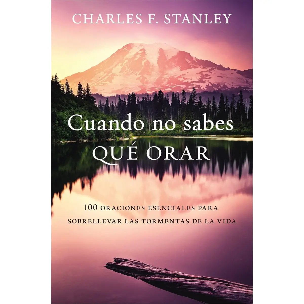 Qué Orar Cuando No Sabes Cómo: 100 Oraciones Inspiradoras para Superar las Tormentas de la Vida (Spanish Edition)  Book