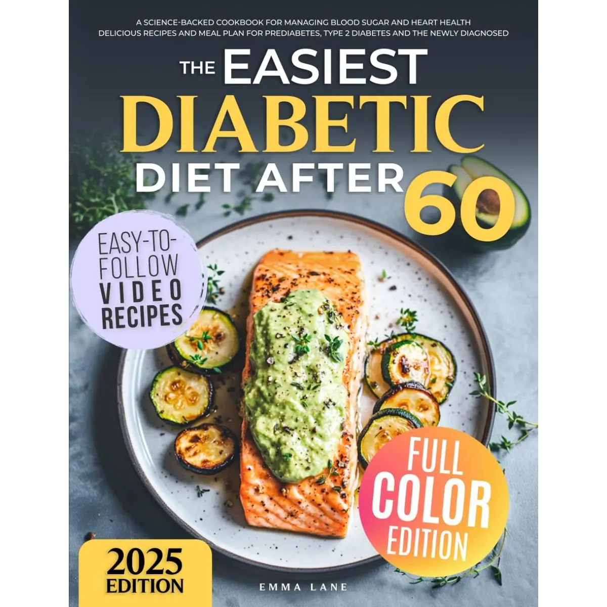 The Easiest Diabetic Diet After 60: A Science-Backed Cookbook for Managing Blood Sugar and Heart Health | Delicious Recipes and Meal Plan for ... the Newly Diagnosed (Diabetes Made Simple) Paperback – November 14, 2024