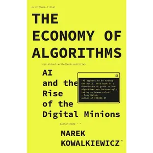 USED Book - The Economy of Algorithms: AI and the Rise of the Digital Minions by Kowalkiewicz, Marek (Paperback) - english