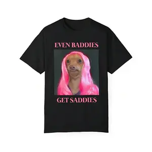Funny Mental Health Awareness T-Shirt - "Even Baddies Get Saddies" Dog Meme Tee, Unisex Garment-Dyed Top for Anxiety Support, Humor & Casual Wear