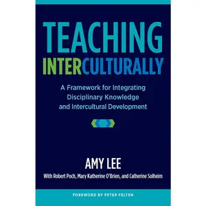 USED-Teaching Interculturally: A Framework for Integrating Disciplinary Knowledge and Intercultural Development by Lee, Amy (Paperback)