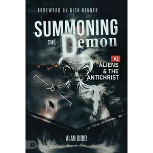 Summoning the Demon: A.I., Aliens, and the Antichrist -- Alan Didio - Paperback