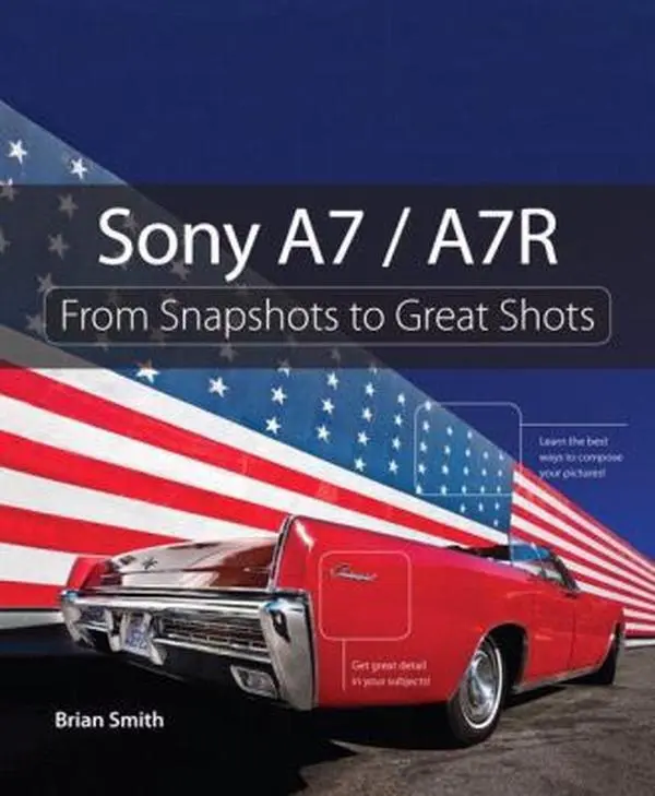 USED Book - Sony A7 / A7R: From Snapshots to Great Shots by Brian Smith (Paperback) - english