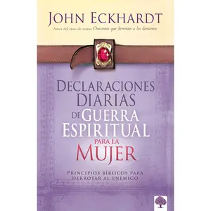 Declaraciones diarias de guerra espiritual para la mujer: Principios bíblicos para derrotar al enemigo (Spanish Edition)
