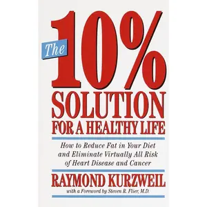 USED-The 10% Solution for a Healthy Life: How to Reduce Fat in Your Diet and Eliminate Virtually All Risk of Heart Disease by Kurzweil, Raymond (Paperback)