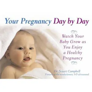 USED-Your Pregnancy Day by Day: Watch Your Baby Grow as You Enjoy a Healthy Pregnancy by Campbell, Stuart (Paperback)