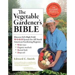 The Vegetable Gardener's Bible, 2nd Edition by Edward C. Smith [Paperback Book]