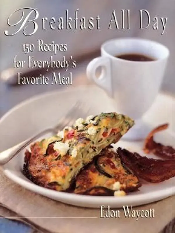 USED Book - Breakfast All Day: 150 Recipes For Everybody's Favorite Meal by Edon Waycott (Hardcover) - english
