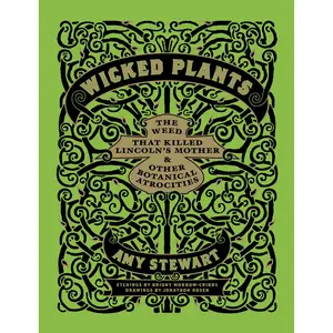 Wicked Plants by Briony Morrow-Cribbs, Amy Stewart, Jonathon Rosen [Hardcover Book]
