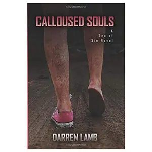 Calloused Souls by Darren Lamb  Third Book in the Sea of Sin Series