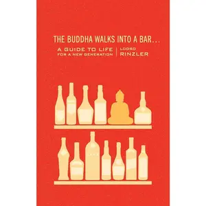 The Buddha Walks into a Bar . . .: A Guide to Life for a New Generation